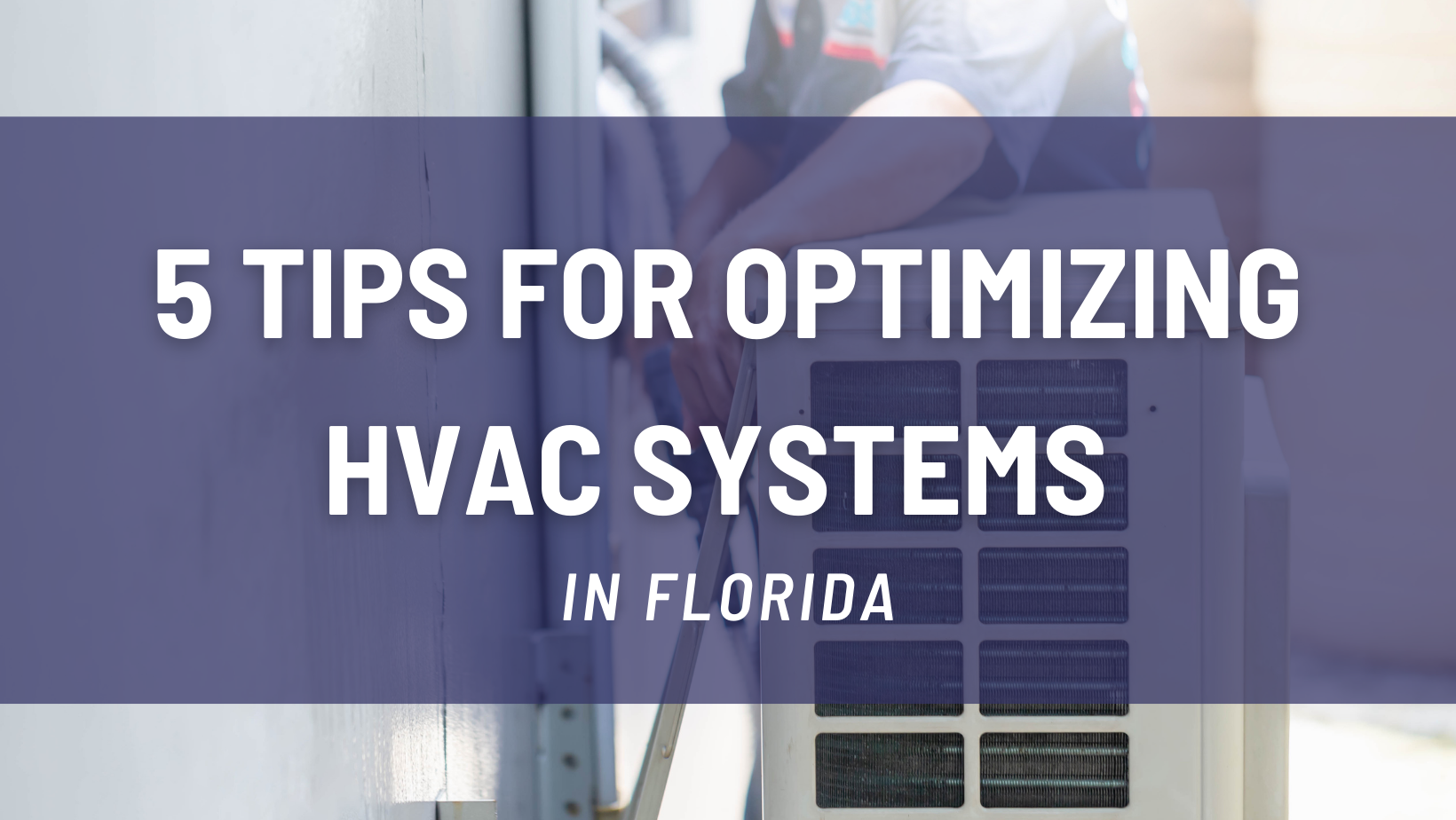 5 Essential Tips for Commercial Building Owners to Optimize their HVAC System in Florida