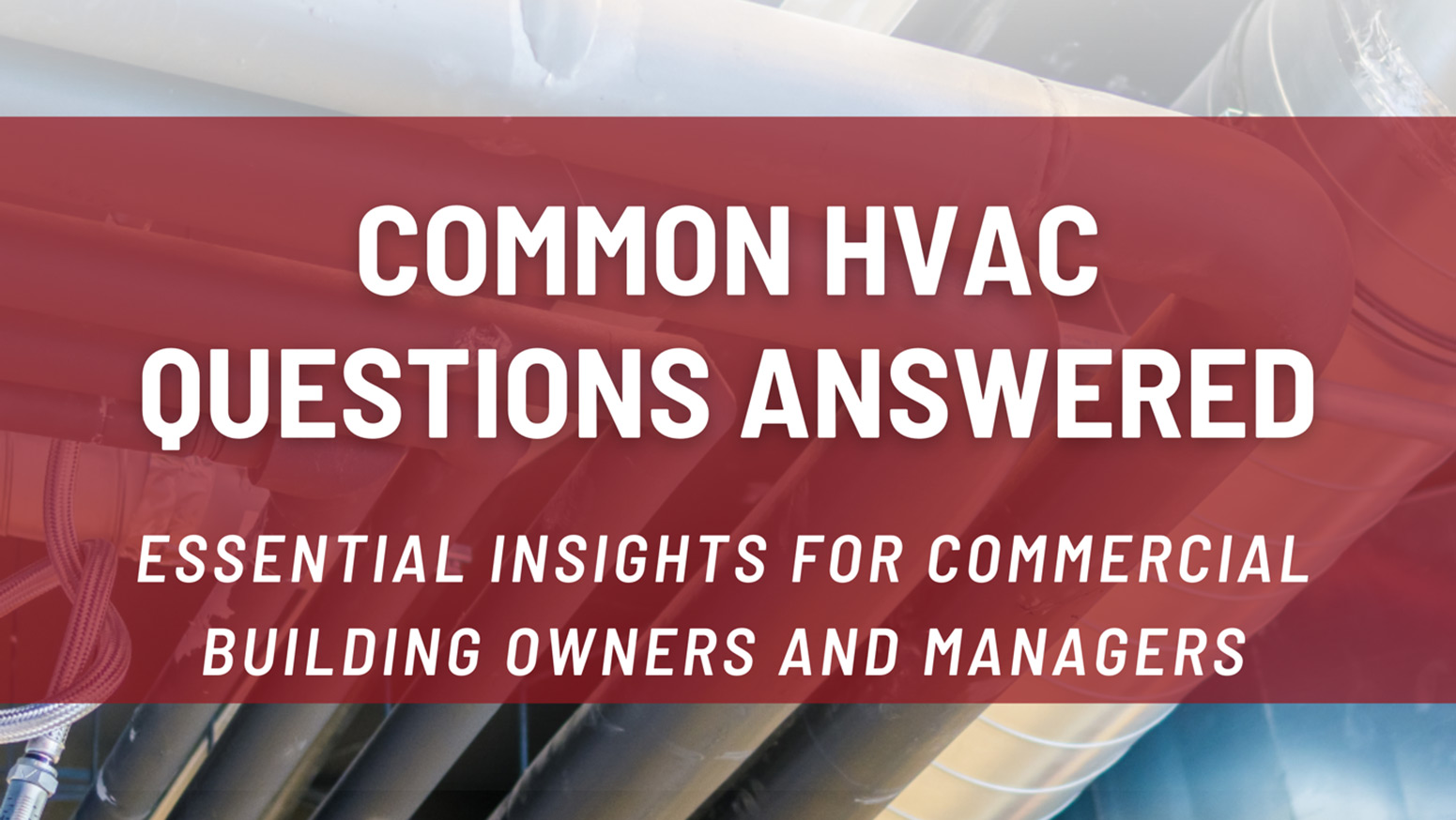 Read more about the article Common HVAC Questions Answered: Essential Insights for Commercial Building Owners and Managers